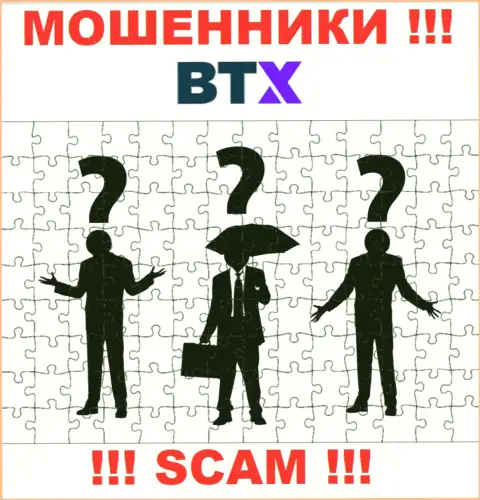 Разузнать кто именно является руководителями компании BTX не представилось возможным, эти разводилы занимаются мошенническими действиями, именно поэтому свое руководство тщательно скрывают