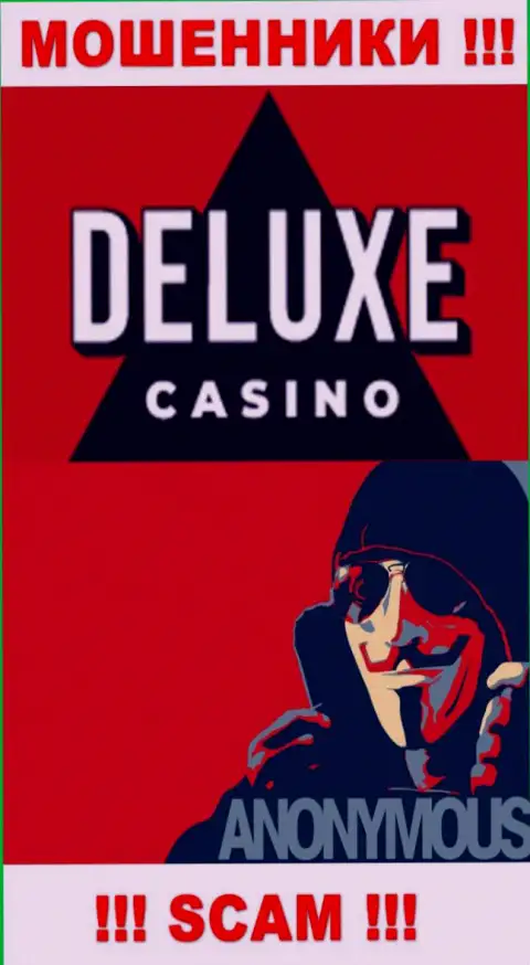 Сведений о прямых руководителях конторы Deluxe Casino найти не удалось - так что довольно опасно связываться с указанными интернет лохотронщиками