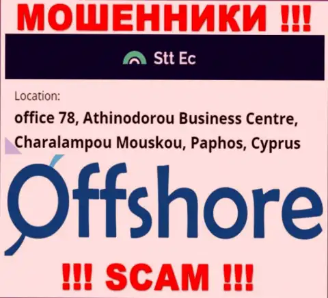 Не советуем сотрудничать, с такого рода интернет ворюгами, как контора STT-EC Com, потому что засели они в оффшоре - office 78, Athinodorou Business Centre, Charalampou Mouskou, Paphos, Cyprus