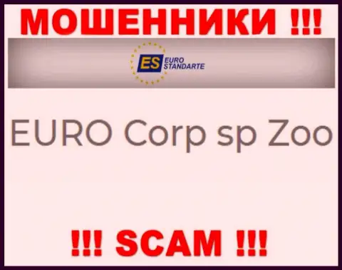 Не ведитесь на инфу о существовании юридического лица, EuroStandarte Com - ЕВРО Корп сп Зоо, в любом случае лишат денег