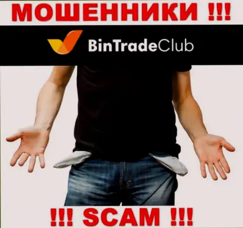 Не надейтесь на безопасное совместное сотрудничество с BinTradeClub - это ушлые интернет мошенники !!!