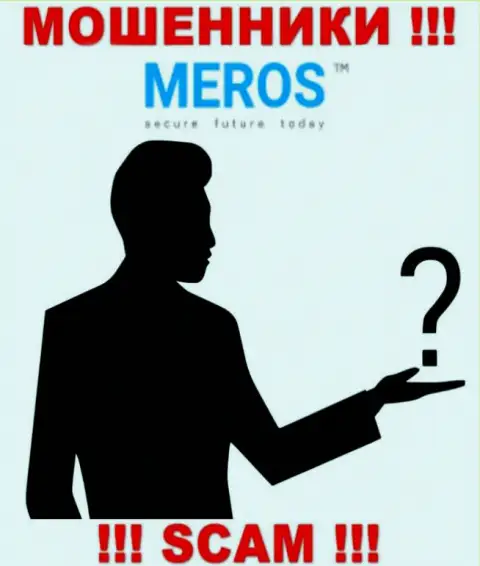 Инфы о непосредственных руководителях конторы Meros TM найти не удалось - поэтому слишком опасно работать с указанными мошенниками