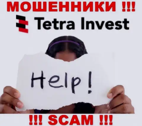 В случае обмана в Tetra-Invest Co, вешать нос не стоит, нужно действовать