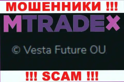 Вы не сумеете сберечь собственные вложенные денежные средства связавшись с конторой МТрейдИкс, даже в том случае если у них есть юридическое лицо Vesta Future OU