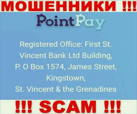 Оффшорный адрес регистрации PointPay - First St. Vincent Bank Ltd Building, P. O Box 1574, James Street, Kingstown, St. Vincent & the Grenadines, инфа взята с сайта конторы
