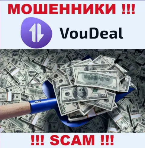 Нереально забрать обратно денежные активы из VouDeal Com, именно поэтому ни копеечки дополнительно вводить не нужно