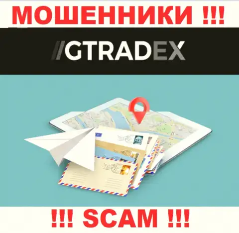 Мошенники GTradex избегают ответственности за собственные противозаконные действия, т.к. скрыли свой адрес регистрации