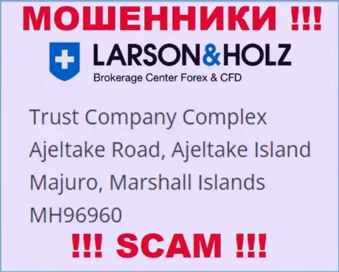 Оффшорное расположение ЛарсонХольц - Trust Company Complex Ajeltake Road, Ajeltake Island Majuro, Marshall Islands МН96960, оттуда указанные интернет мошенники и проворачивают противоправные махинации